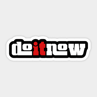 Do It Now Sticker